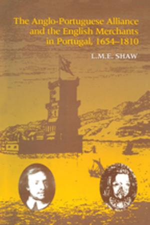 Cover of the book The Anglo-Portuguese Alliance and the English Merchants in Portugal 1654–1810 by Jamie Ward