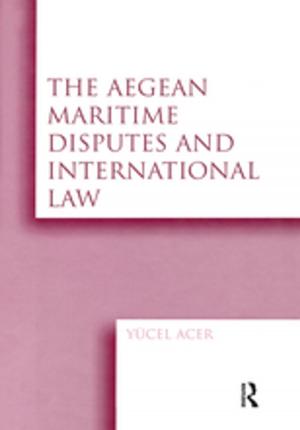 Book cover of The Aegean Maritime Disputes and International Law