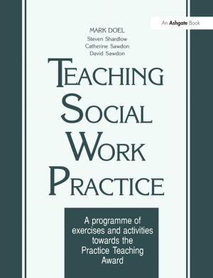 Cover of the book Teaching Social Work Practice by Julian Cooke, Tim Young, Michael Ashcroft, Andrew Taylor, John Kimball, David Martowski, LeRoy Lambert, Michael Sturley