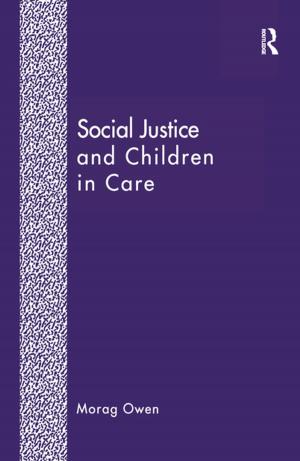 Cover of the book Social Justice and Children in Care by Antony Bateman, Peter Bennett, Sarah Casey Benyahia, Peter Wall