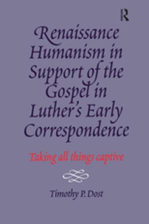 Cover of the book Renaissance Humanism in Support of the Gospel in Luther's Early Correspondence by Tom D. Campbell