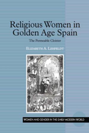 Cover of the book Religious Women in Golden Age Spain by Sheryn Spencer-Waterman