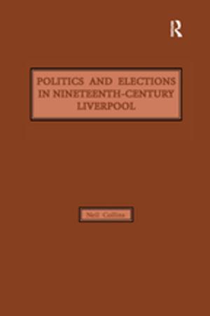 Cover of the book Politics and Elections in Nineteenth-Century Liverpool by Rob Mawby, Anne Worrall