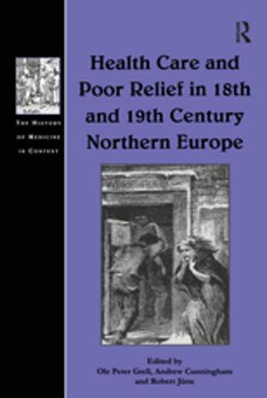 Cover of the book Health Care and Poor Relief in 18th and 19th Century Northern Europe by Kostas Boyiopoulos, Mark Sandy
