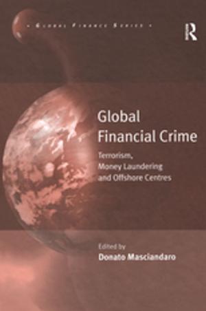 Cover of the book Global Financial Crime by Ali Dastmalchian, Paul Blyton, Ray Adamson