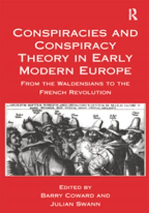 Cover of the book Conspiracies and Conspiracy Theory in Early Modern Europe by 