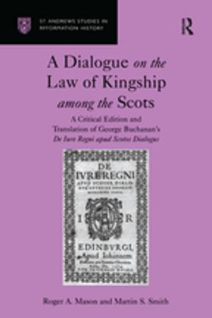 Cover of the book A Dialogue on the Law of Kingship among the Scots by Franziska Bieri