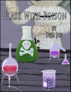 Cover of the book Flask With Poison by Deja Joy