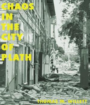 Cover of the book Chaos in the City of Plath by Thomas M. Willett