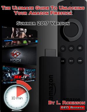 Cover of The Ultimate Guide To Unlocking Your Amazon Firestick!