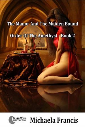 Cover of the book The Manor And The Maiden Bound (Slaves Of The Amethyst Book 2) by Mitchell Micone