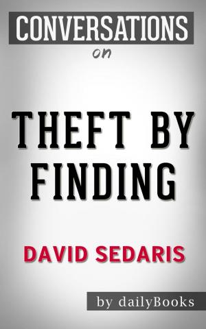 Cover of the book Theft by Finding: Diaries (1977-2002) by David Sedaris | Conversation Starters by Paul Adams