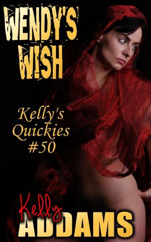 Cover of the book Wendy's Wish: Kelly's Quickies #50 by Sara Spanks