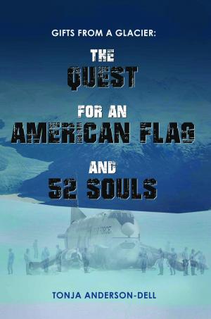 Cover of the book Gifts From a Glacier: The Quest for an American Flag and 52 Souls by Kevin Houser, Gary Plessl