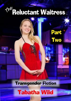 Cover of The Reluctant Waitress: Part Two - Reluctant Transgender Fiction