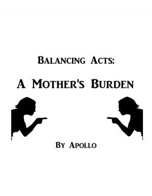 Cover of the book Balancing Acts: A Mother's Burden by Elysae Shar