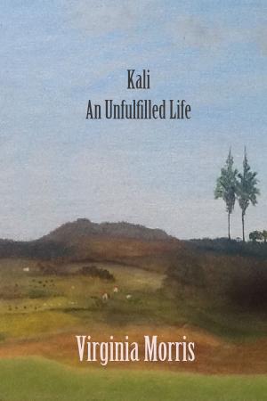 Cover of the book Kali: An Unfulfilled Life by Randy Jeanne
