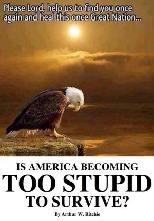 Book cover of Is America Becoming Too Stupid to Survive?