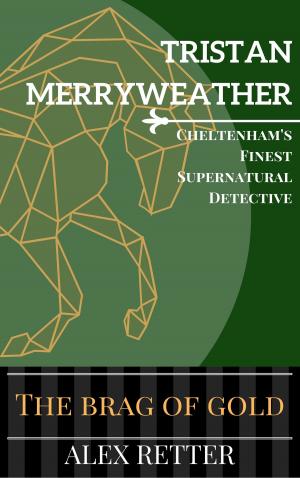 bigCover of the book Tristan Merryweather, Cheltenham's Finest Supernatural Detective: The Brag of Gold by 