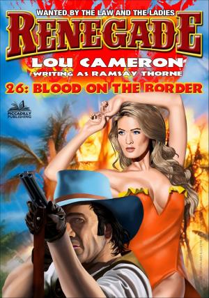 Cover of the book Renegade 26: Blood on the Border by Matt Chisholm