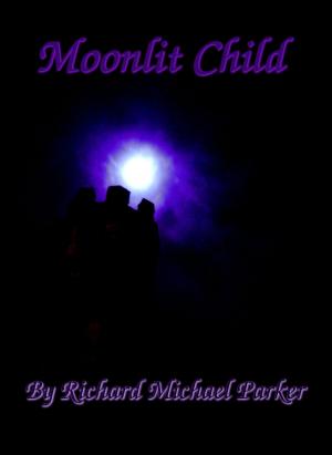 Cover of the book Moonlit Child by Michael Parker