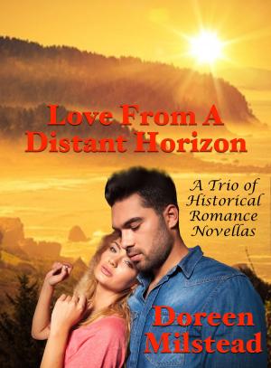 Cover of the book Love From A Distant Horizon: A Trio of Historical Romance Novellas by Susan Hart
