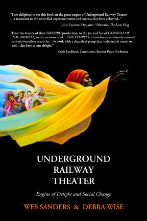 Cover of the book Underground Railway Theater, Engine of Delight & Social Change by Emma Finn