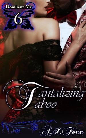 Cover of the book Dominate Me Book 6: Tantalizing Taboo by Malory Chambers