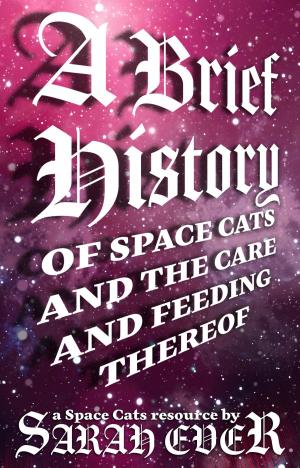 Cover of the book A Brief History of Space Cats and the Care and Feeding Thereof by Niina Ivy