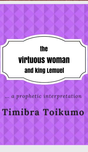 Cover of The Virtuous Woman and King Lemuel:...a Prophetic Interpretation