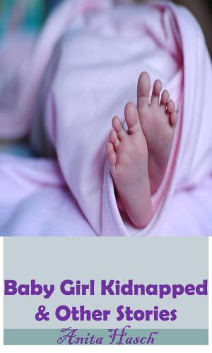 Cover of the book Baby Girl Kidnapped & Other Stories by Eponymous Rox