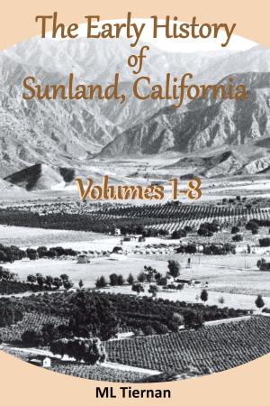 Book cover of The Early History of Sunland, CA: Volumes 1-8.
