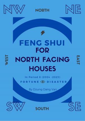 Cover of the book Feng Shui For North Facing Houses - In Period 8 (2004 - 2023) by Missy Catwell