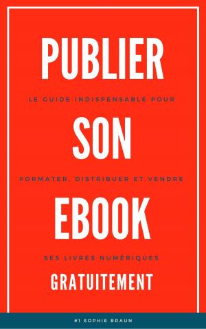 Cover of Publier Son Ebook Gratuitement: Le guide indispensable pour formater, distribuer et vendre ses livres numériques