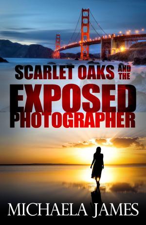 Cover of the book Scarlet Oaks and the Exposed Photographer by Daryl Wood Gerber