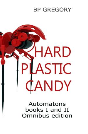 Cover of the book Hard Plastic Candy by BP Gregory