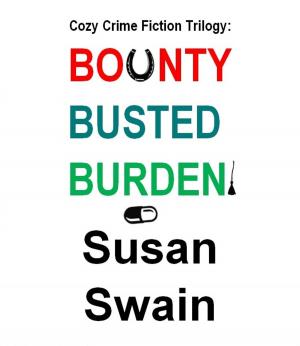 Cover of the book Cozy Crime Fiction Trilogy: Bounty, Busted, Burden by Susan Swain