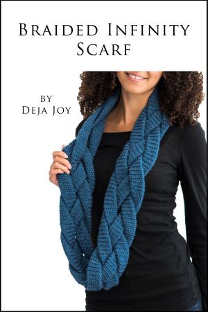 Cover of the book Braided Infinity Scarf by Deja Joy
