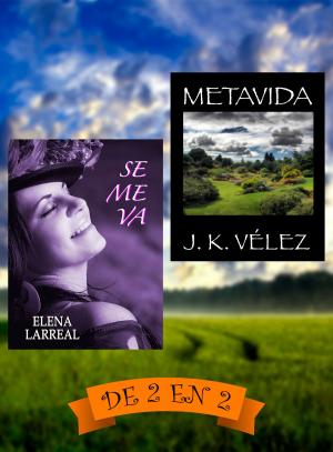 Cover of the book Se me va & Metavida. De 2 en 2 by Ainhoa Montañez, J. K. Vélez, R. Brand Aubery