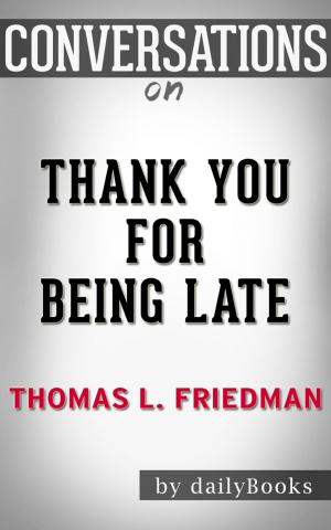 Book cover of Thank You for Being Late by Thomas L. Friedman | Conversation Starters