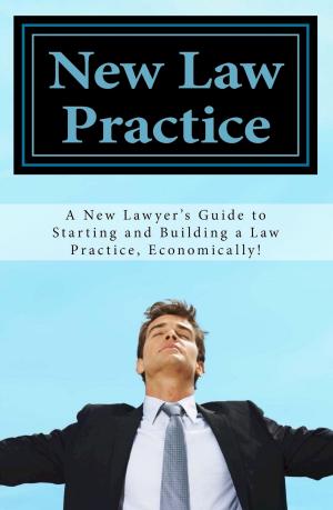 Cover of New Law Practice: A New Lawyer's Guide to Starting and Building a Law Practice, Economically!