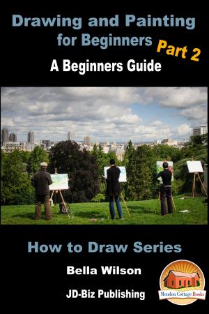 Book cover of Drawing and Painting for Beginners Part 2: A Beginner’s Guide
