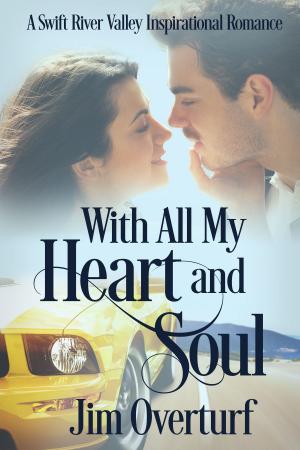 bigCover of the book With All My Heart and Soul: A Swift River Valley Inspirational Romance by 