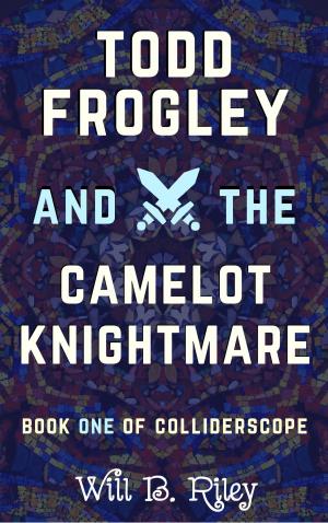 Book cover of Todd Frogley and the Camelot Knightmare