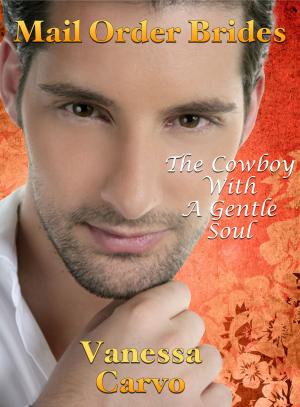 Cover of the book Mail Order Brides: The Cowboy With A Gentle Soul by Teri Williams