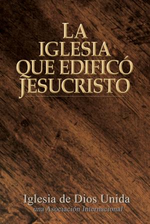 bigCover of the book La Iglesia que edificó Jesucristo by 