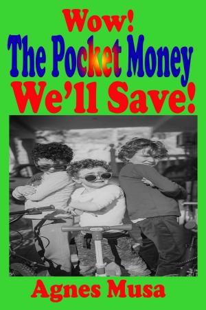 Cover of the book Wow! The Pocket Money We'll Save by Agnes Musa