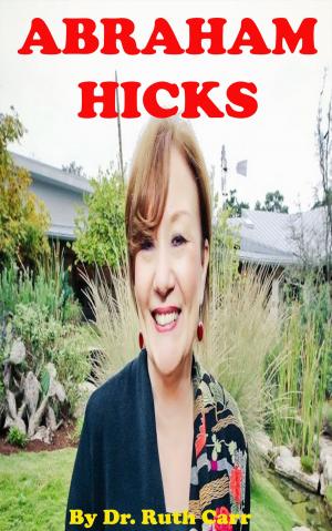 Cover of the book Abraham Hicks by Dr. Ruth Carr