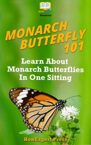 Book cover of Monarch Butterfly 101: Learn About Monarch Butterflies In One Sitting