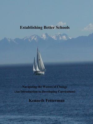 Book cover of Establishing Better Schools: Navigating the Waters of Change (An Introduction to Developing Curriculum)